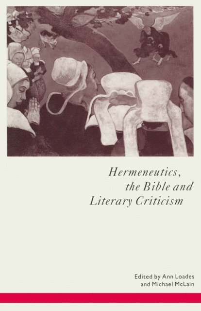 Michael McLain, Ann Loades - Hermeneutics, the Bible and Literary Criticism, E-bok
