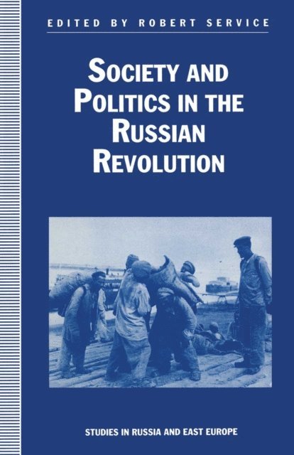 R. Service - Society and Politics in the Russian Revolution, E-bok