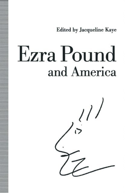 Jacqueline Kaye - Ezra Pound and America, E-bok