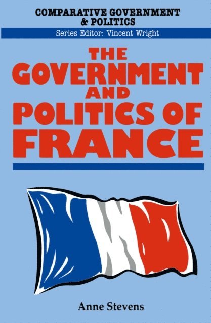 Anne Stevens - Government and Politics of France, E-bok
