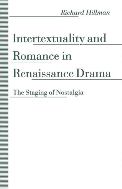 Richard Hillman - Intertextuality and Romance in Renaissance Drama, E-bok