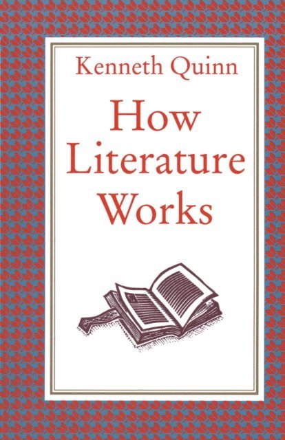 Kenneth Quinn - How Literature Works, E-bok