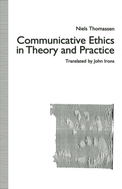 trans John Irons, Niels Thomassen - Communicative Ethics in Theory and Practice, E-bok