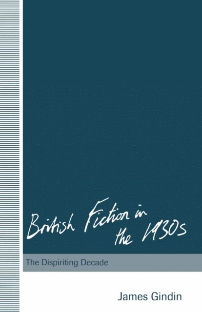 James Gindin - British Fiction in the 1930s, E-bok
