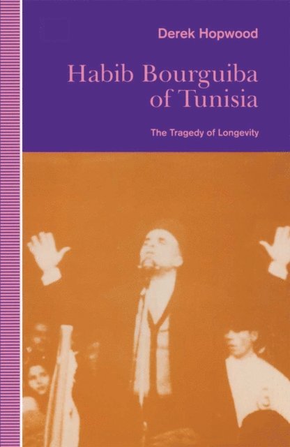 Derek Hopwood - Habib Bourguiba of Tunisia, E-bok