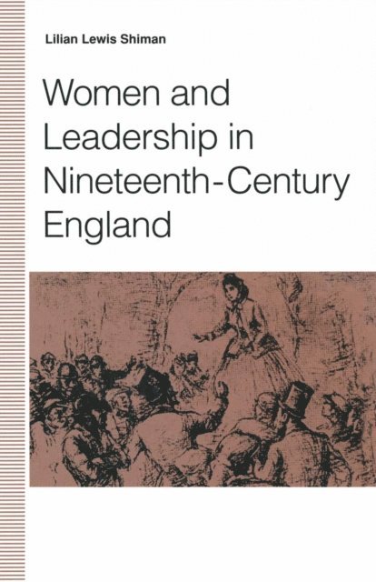 Lillian Lewis Shiman - Women And Leadership In Nineteenth-Century England, E-bok