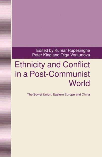Olga Vorkunova, Kumar Rupesinghe, Peter King - Ethnicity and Conflict in a Post-Communist World, E-bok