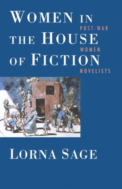 Lorna Sage - Women in the House of Fiction, E-bok