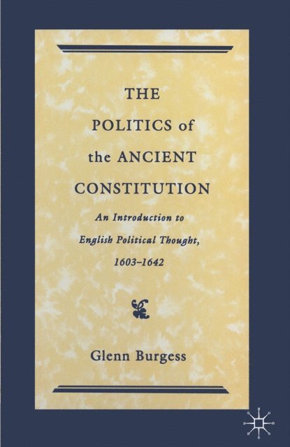 Glenn Burgess - Politics of the Ancient Constitution, E-bok
