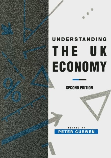 Peter J. Curwen - Understanding the UK Economy, E-bok