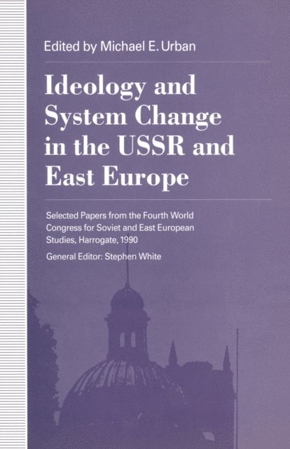 Michael Urban - Ideology and System Change in the USSR and East Europe, E-bok