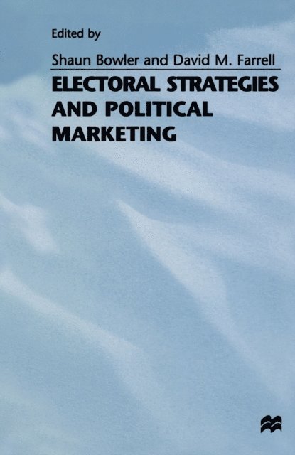 David M. Farrell, Shaun Bowler - Electoral Strategies and Political Marketing, E-bok