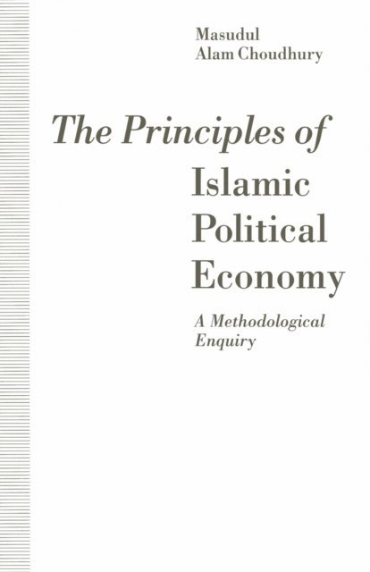 Masudul Alam Choudhury - Principles of Islamic Political Economy, E-bok