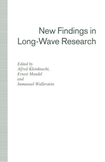 Immanuel Wallersten, Ernest Mandel, Alfred Klienknecht - New Findings in Long-Wave Research, E-bok