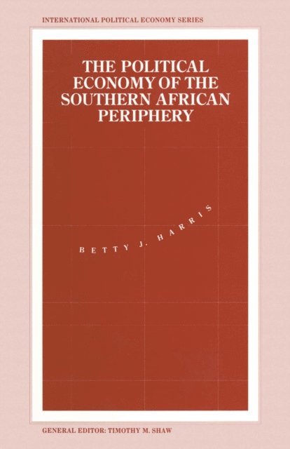 Betty J. Harris - Political Economy of the Southern African Periphery, E-bok