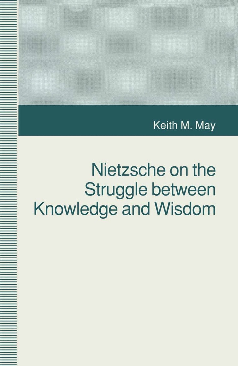 K. May - Nietzsche on the Struggle between Knowledge and Wisdom, Häftad