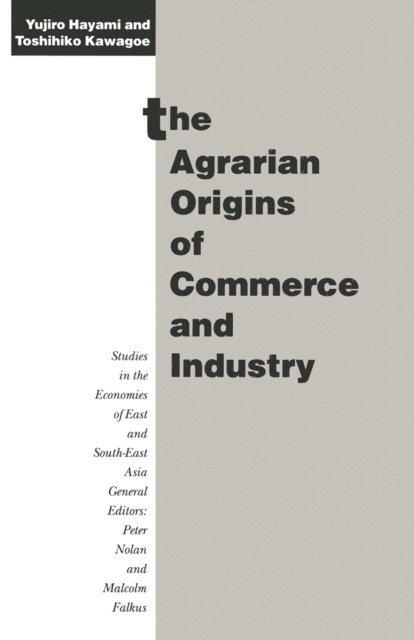 Toshihiko Kawagoe, Yujiro Hayami - Agrarian Origins of Commerce and Industry, E-bok