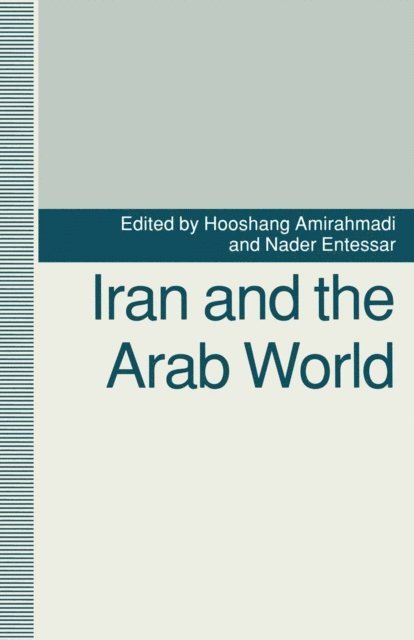 Nader Entessar, Hooshang Amirahmadi - Iran and the Arab World, E-bok