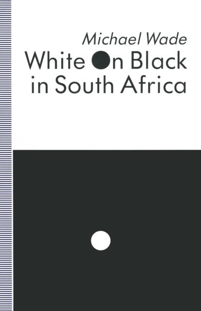 Michael Wade - White on Black in South Africa, E-bok