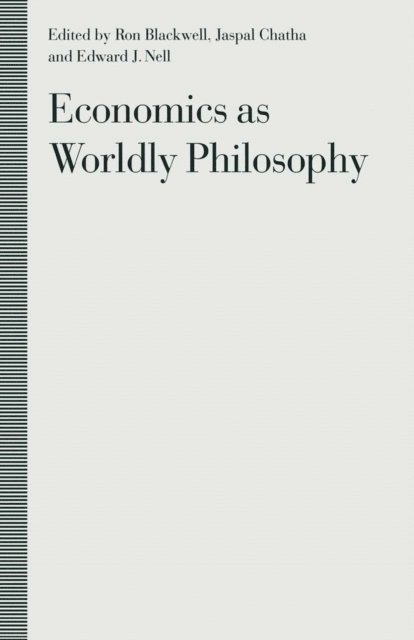 E. Nell, J. Chatha, R. Blackwell - Economics as Worldly Philosophy, E-bok