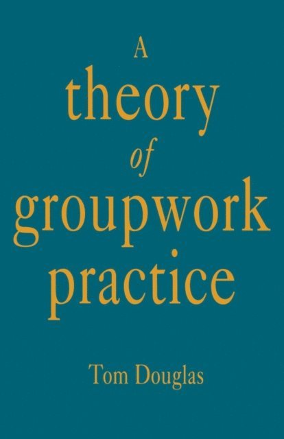 Tom Douglas - Theory of Groupwork Practice, E-bok