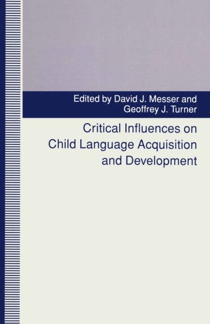 Geoffrey J. Turner, David J. Messer - Critical Influences on Child Language Acquisition and Development, E-bok