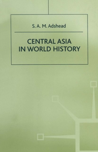 S.A.M. Adshead - Central Asia in World History, E-bok. Tillgänglighet: Lägg i varukorg