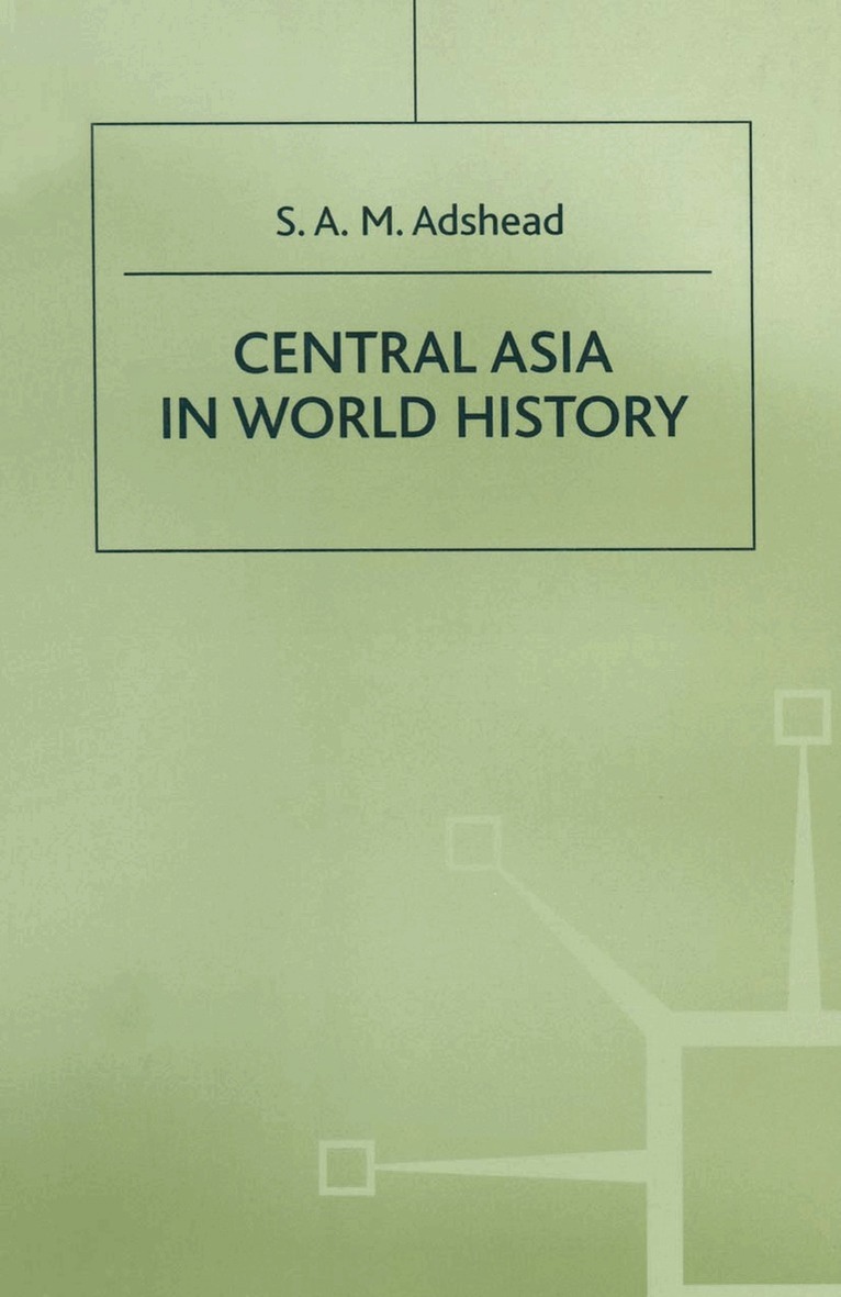 S.A.M. Adshead - Central Asia in World History, Häftad. Tillgänglighet: Lägg i varukorg