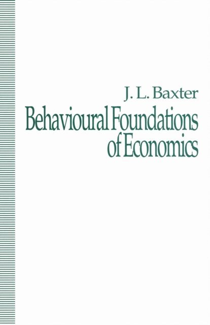 J. Baxter - Behavioural Foundations of Economics, E-bok