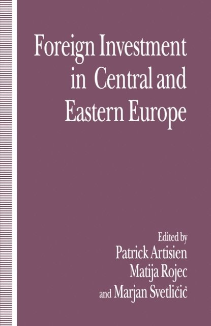 Marjan Svetlicic, Matija Rojec, Patrick Artisien - Foreign Investment and Privatization in Eastern Europe, E-bok