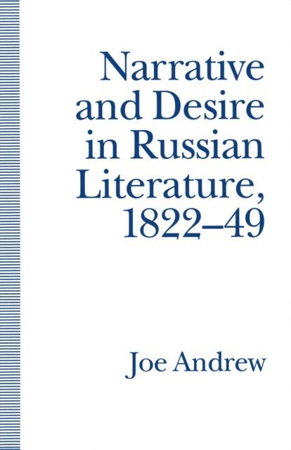 Joe Andrew - Narrative and Desire in Russian Literature, 1822-49, E-bok