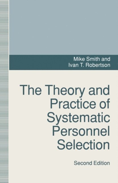 Mike Smith, Ivan Robertson - Theory and Practice of Systematic Personnel Selection, E-bok