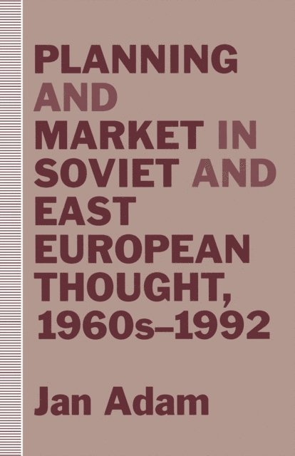 Jan Adam - Planning and Market in Soviet and East European Thought, 1960s-1992, E-bok