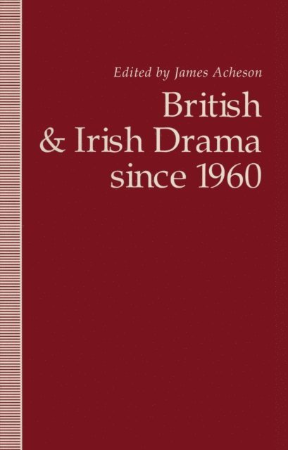 James Acheson - British and Irish Drama since 1960, E-bok