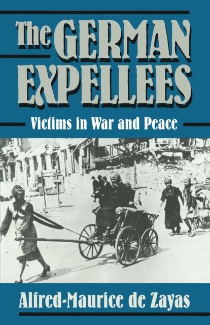 trans John A Koehler, Alfred-Maurice De Zayas - German Expellees: Victims in War and Peace, E-bok