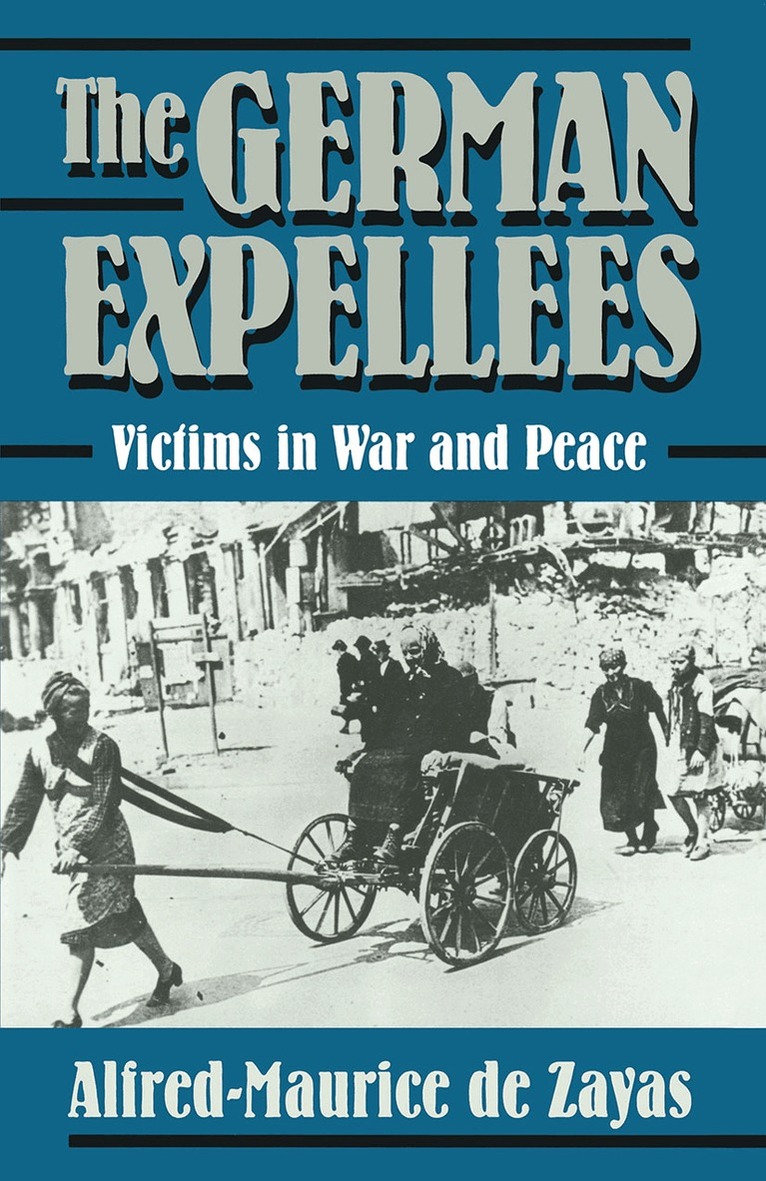 Alfred-Maurice De Zayas, trans John A Koehler - German Expellees: Victims in War and Peace, Häftad