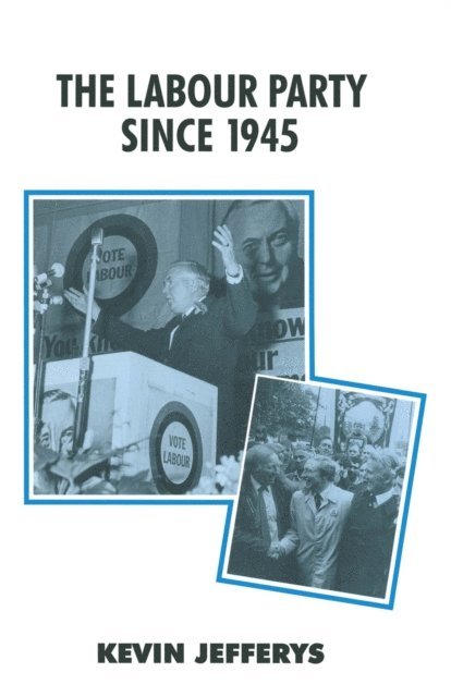 Kevin Jefferys - Labour Party since 1945, E-bok