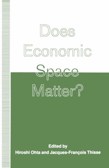 Hiroshi Ohta, Jacques-Francois Thisse - Does Economic Space Matter?, E-bok