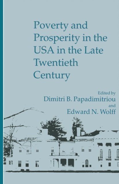 Edward N Wolff, Dimitri B Papadimitriou - Poverty And Prosperity In The Usa In The Late 20th Century, E-bok