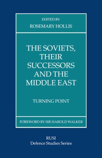 Rosemary Hollis - Soviets, Their Successors and the Middle East, E-bok