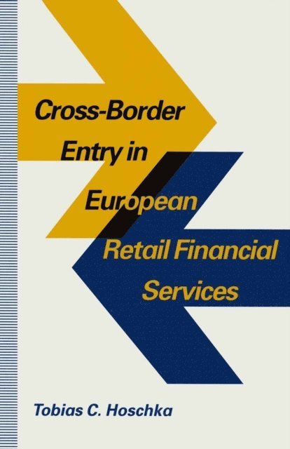 Tobias C Hoschka - Cross-Border Entry in European Retail Financial Services, E-bok