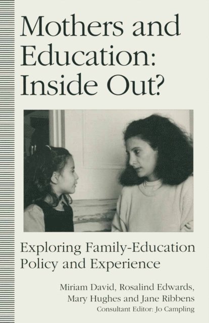 Miriam E David, Jane Ribbens, Mary Hughes, Rosalind Edwards - Mothers and Education: Inside Out?, E-bok