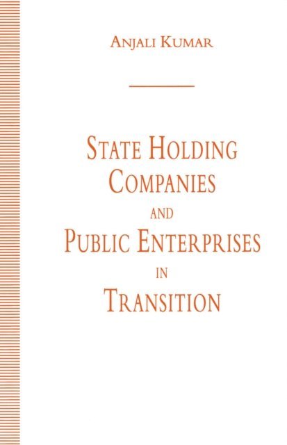 Anjali Kumar - State Holding Companies and Public Enterprises in Transition, E-bok