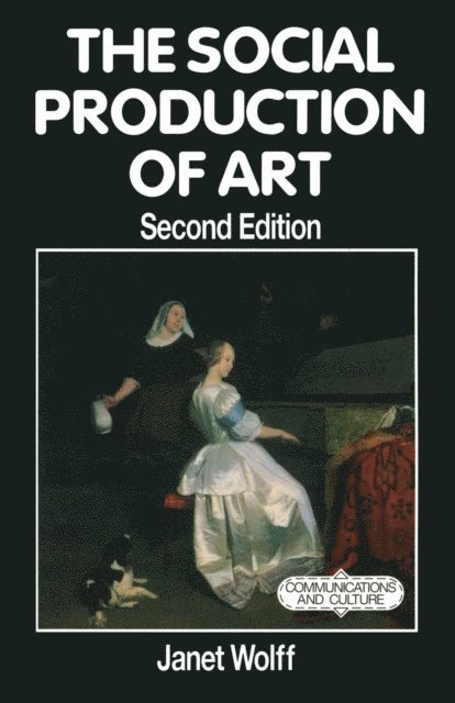 Janet Wolff - Social Production of Art, E-bok