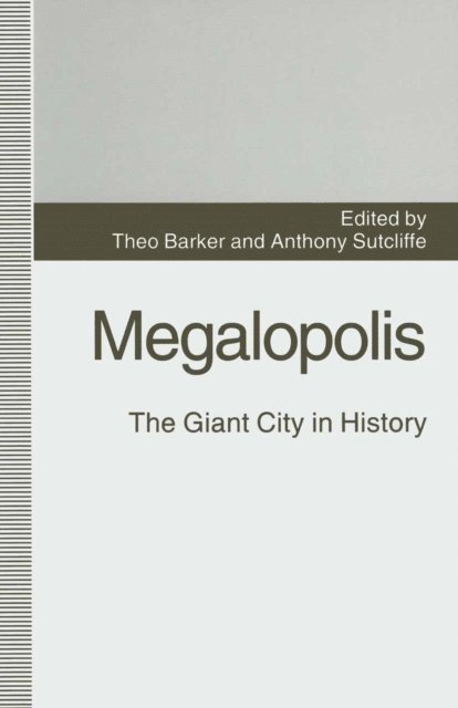 Anthony Sutcliffe, Theo Barker - Megalopolis: The Giant City in History, E-bok