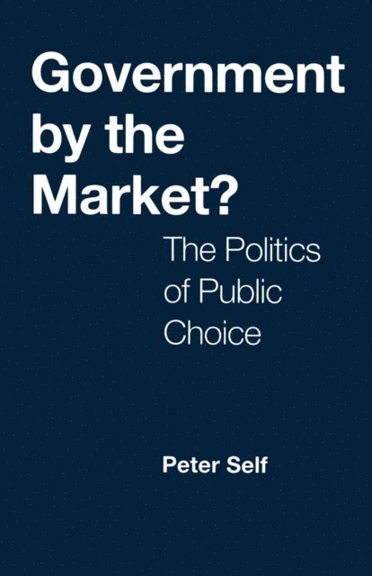 Peter Self - Government by the Market?, E-bok