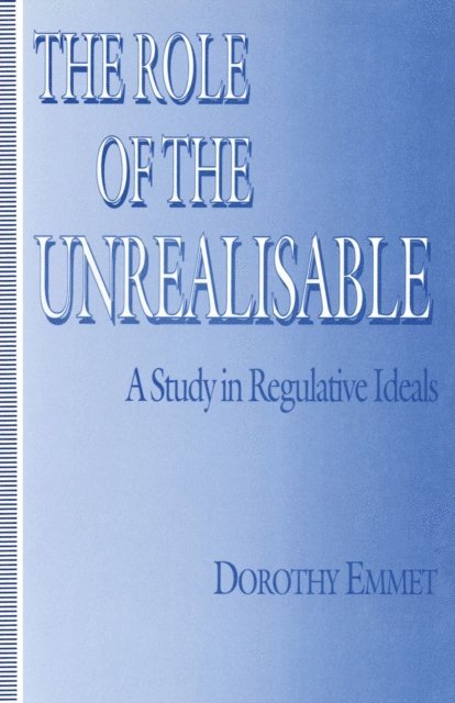 Dorothy Emmet - Role Of The Unrealisable, E-bok