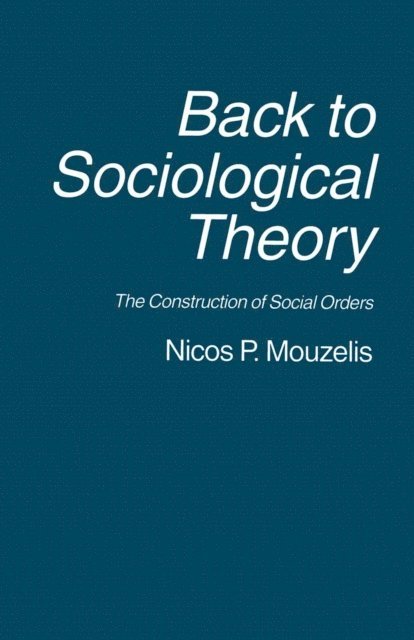 Nicos P. Mouzelis - Back to Sociological Theory, E-bok