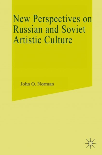 John O. Norman - New Perspectives On Russian And Soviet Artistic Culture, E-bok