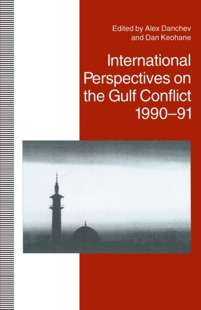 Dan Keohane, Alex Danchev - International Perspectives on the Gulf Conflict, 1990-91, E-bok